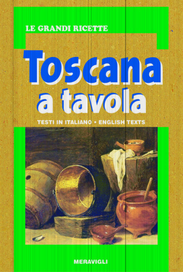 Toscana a tavola. Ediz. bilingue