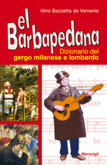 El Barbapedana. Dizionario del gergo milanese e lombardo