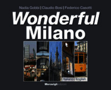 Wonderful Milano. Ediz. italiana e inglese
