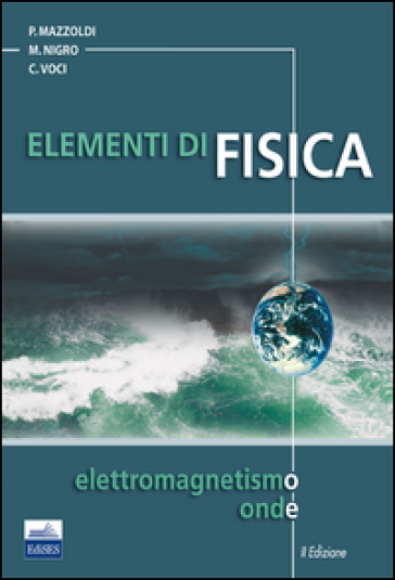 Elementi di fisica. Vol. 2: Elettromagnetismo e onde