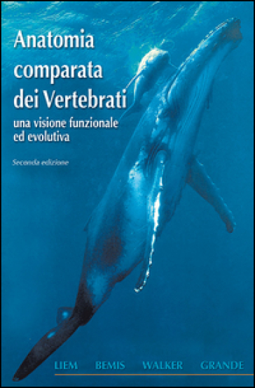 Anatomia comparata dei vertebrati. Una visione funzionale ed evolutiva
