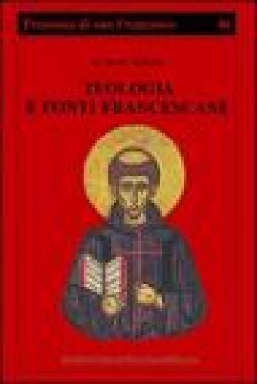 Teologia E Fonti Francescane. Indicazioni Di Metodo