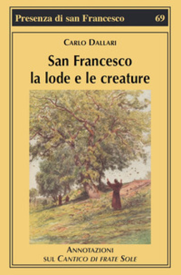 San Francesco la lode e le creature. Annotazioni sul Cantico di frate Sole-0