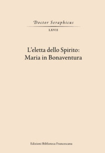 L'Eletta dello spirito: Maria in Bonaventura. (Viterbo-Bagnoregio, 24-25 maggio 2019)