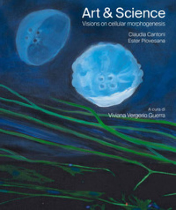 Art & science. Visions on cellular morphogenesis. Ediz. italiana e inglese