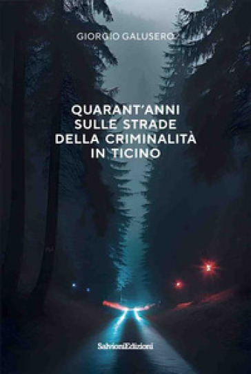 Quarant'anni sulle strade della criminalità in Ticino