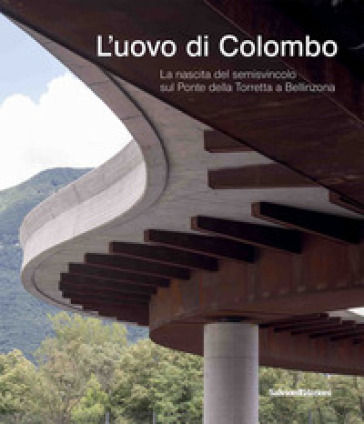 L'uovo di Colombo. La nascita del semisvincolo sul Ponte della Torretta a Bellinzona