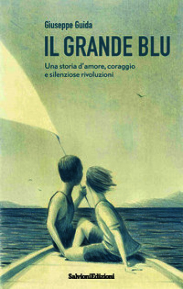 Il grande blu. Una storia d'amore, coraggio e silenziose rivoluzioni