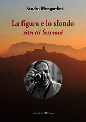 La figura e lo sfondo: ritratti fermani. Nuova ediz.