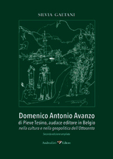Domenico Antonio Avanzo di Pieve Tesino, audace editore in Belgio nella cultura e nella geopolitica dell'Ottocento