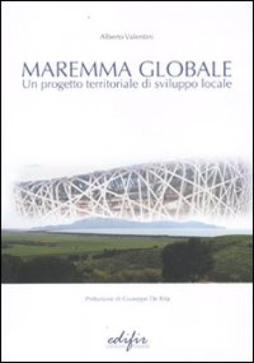 Maremma globale. Un progetto territoriale di sviluppo locale