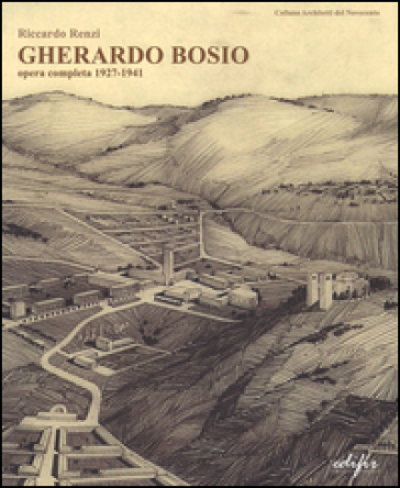 Gherardo Bosio. Opera completa 1927-1941. Ediz. illustrata