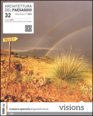 Architettura del paesaggio. Rivista semestrale dell'AIAPP Associazione Italiana di Architettura del Paesaggio. Ediz. multilingue. Vol. 32: Visions