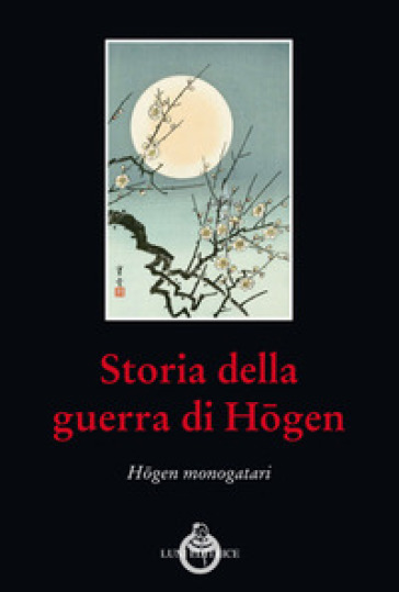 Storia Della Guerra Di Hogen. Hogen Monogatari