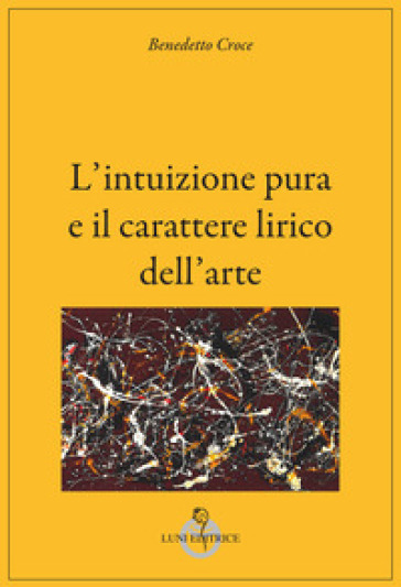 L'intuizione pura e il carattere lirico dell'arte-0