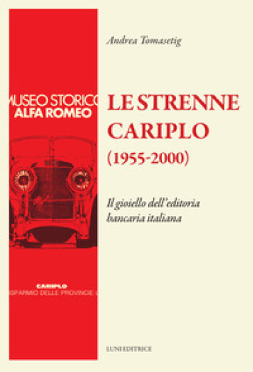 Le strenne Cariplo (1955-2000). Il gioiello dell'editoria bancaria italiana. Ediz. illustrata