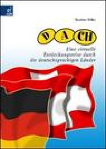 D-A-CH. Eine virtuelle Entdeckungsreise durch die deutschsprachigen Länder