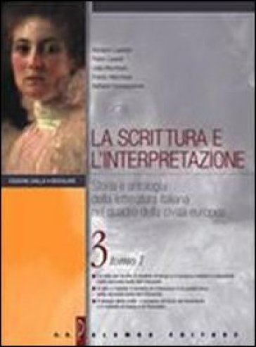 La scrittura e l'interpretazione. Storia e antologia della lett. ital. nel quadro della civiltà europea. Ediz. gialla modulare. Per le Scuole superiori. Con CD-ROM. Vol. 3