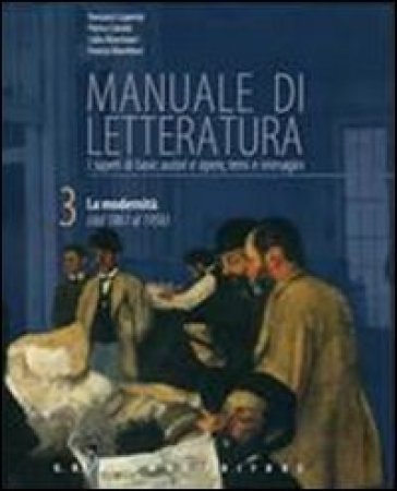 Manuale di letteratura. Per le Scuole superiori. Con CD-ROM. Con espansione online. Vol. 3: La modernità (dal 1861 al 1956)