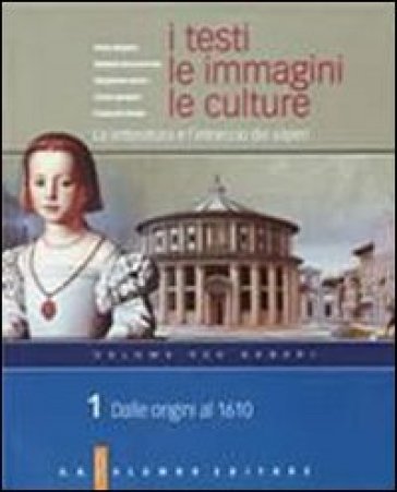 I testi, le immagini, le culture. La letteratura e l'intreccio dei saperi. Versione per generi. Per le Scuole superiori. Vol. 1