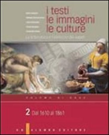 I testi, le immagini, le culture. La letteratura e l'intreccio dei saperi. Per le Scuole superiori. Vol. 2