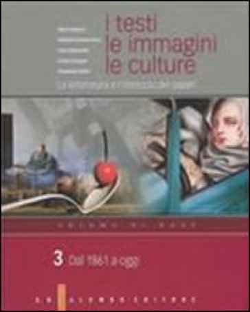 I testi, le immagini, le culture. La letteratura e l'intreccio dei saperi. Versione base. Per le Scuole superiori. Vol. 3