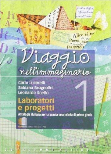Viaggio nell'immaginario. Antologia italiana. Con laboratorio e progetti. Per la Scuola media. Con espansione online. Vol. 1