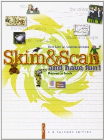 Skim &amp; scan... and have fun! Resource book. Per la Scuola media. Con espansione online