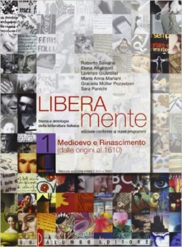 Liberamente. Storia e antologia della letteratura italiana. Per le Scuole superiori. Con DVD-ROM. Con espansione online. Vol. 1: Dalle origini al 1610