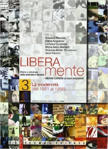 Liberamente. Storia e antologia della letteratura italiana. Per le Scuole superiori. Con DVD-ROM. Con espansione online. Vol. 3: Dal 1861 ai giorni nostri