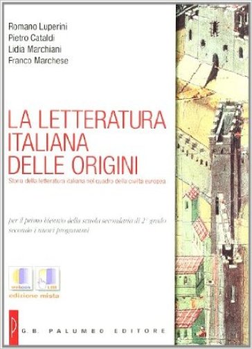 La letteratura italiana delle origini. Per le Scuole superiori. Con espansione online