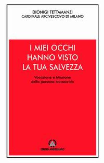 I miei occhi hanno visto la tua salvezza. Vocazione e missione della persona consacrata