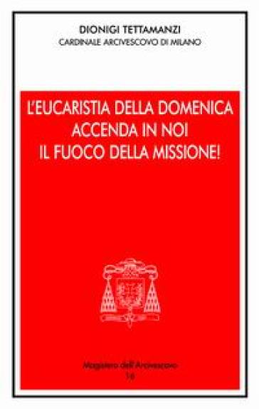L'Eucaristia della domenica accenda i noi il fuoco della missione! Presentazione dell'anno pastorale 2004-2005