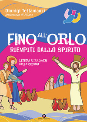 Fino all'orlo riempiti dallo Spirito. Lettera ai ragazzi della cresima