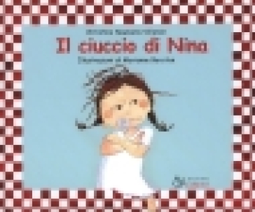 IL CIUCCIO DI NINA. EDIZ. ILLUSTRATA