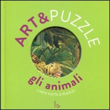 Gli animali. Art&amp;puzzle. L'arte fatta a puzzle. Ediz. illustrata. Con 7 puzzle
