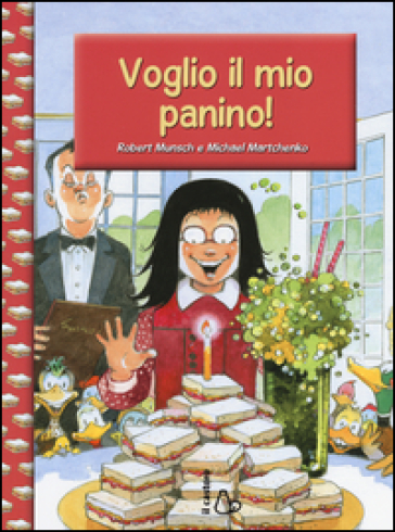 Voglio il mio panino! Ediz. illustrata
