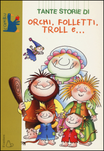 Tante storie di orchi, folletti, troll e.... Ediz. illustrata