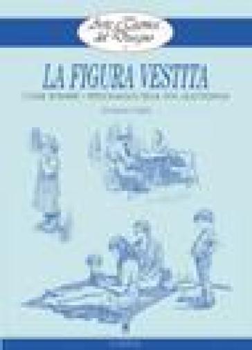 La figura vestita. Ediz. illustrata