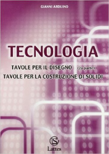 Tavole per il disegno (2ª parte)-Tavole per la costruzione dei solidi. Per la Scuola media