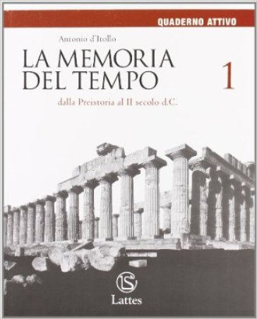 La memoria del tempo. Con quaderno attivo. Per le Scuole superiori. Con espansione online. Vol. 1: Dalla preistoria al II secolo d. C.