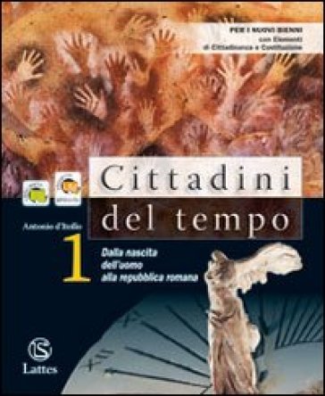 Cittadini del tempo. Per le Scuole superiori. Vol. 1: Dalla nascita dell'uomo alla Repubblica romana