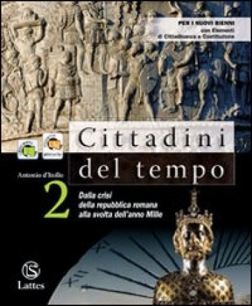 Cittadini del tempo. Per le Scuole superiori. Vol. 2: Dalla crisi della Repubblica romana alla svolta dell'anno Mille