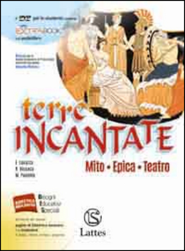 Terre incantate. Mito, epica, teatro. Per le Scuole superiori