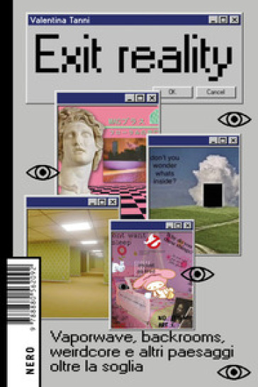 Exit reality. Vaporwave, backrooms, weirdcore e altri paesaggi oltre la soglia-0