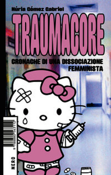 Traumacore. Cronache di una dissociazione femminista