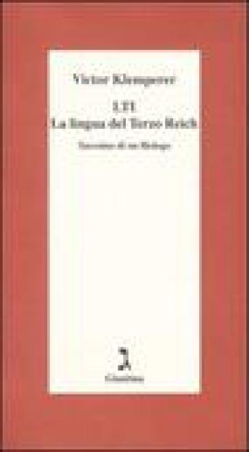 LTI. La lingua del Terzo Reich. Taccuino di un filologo