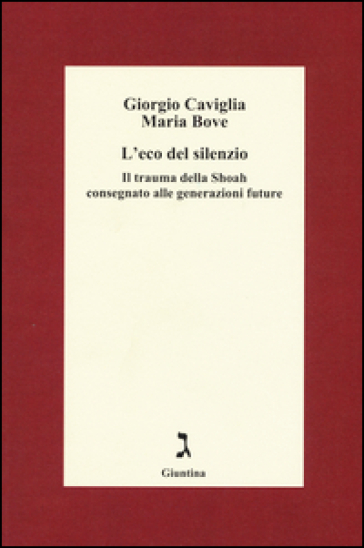 L'eco del silenzio. Il trauma della Shoah consegnato alle generazioni future