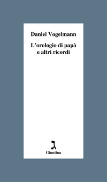 L'orologio di papà e altri ricordi