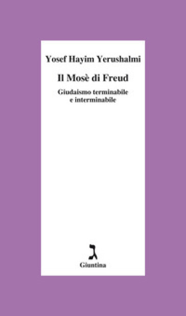 Il Mosè Di Freud. Giudaismo Terminabile E Interminabile